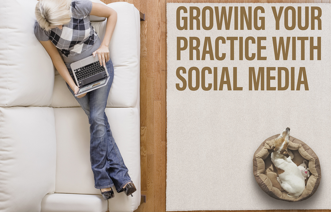 Image of a woman on the sofa casually browsing online while a dog sleeps in it's dog bed on the floor. Contains the text tiel of the article: Growing Your Practice With Social Media