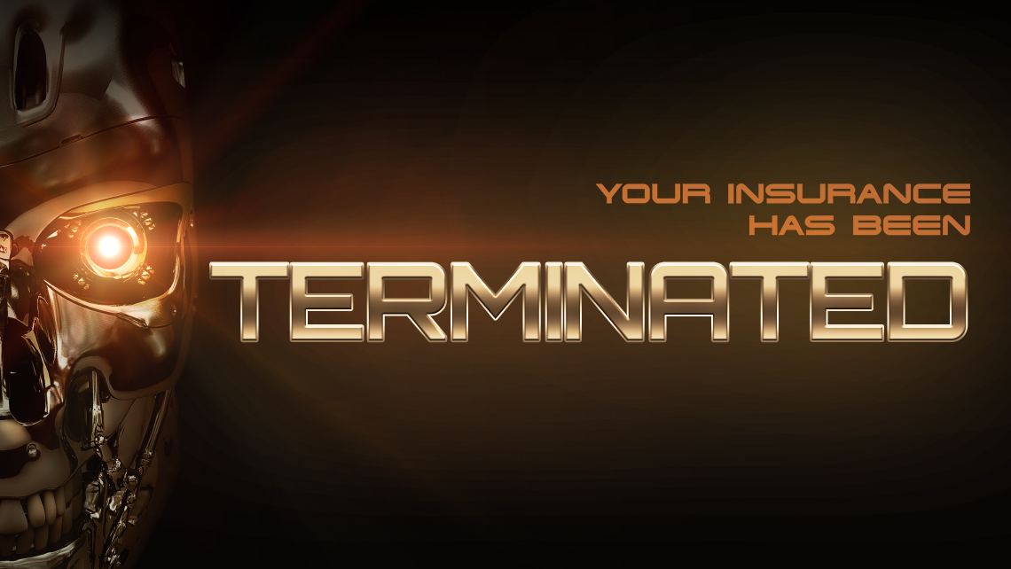 Hero image for article "Your Insurance Has Been Terminated". Terminator face with metalic words.